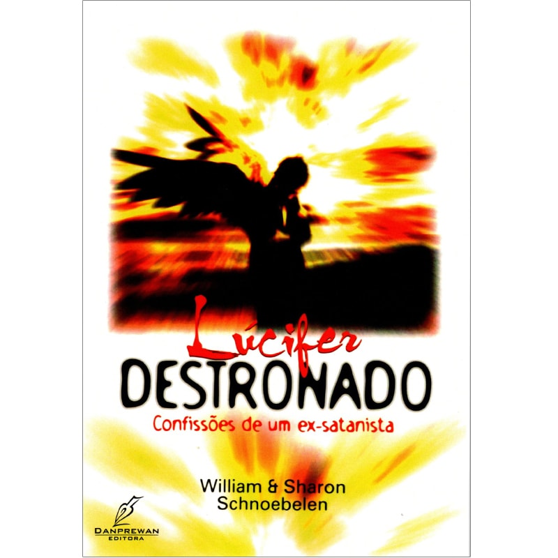 Lúcifer Destronado | William e Sharon Schnoebelen