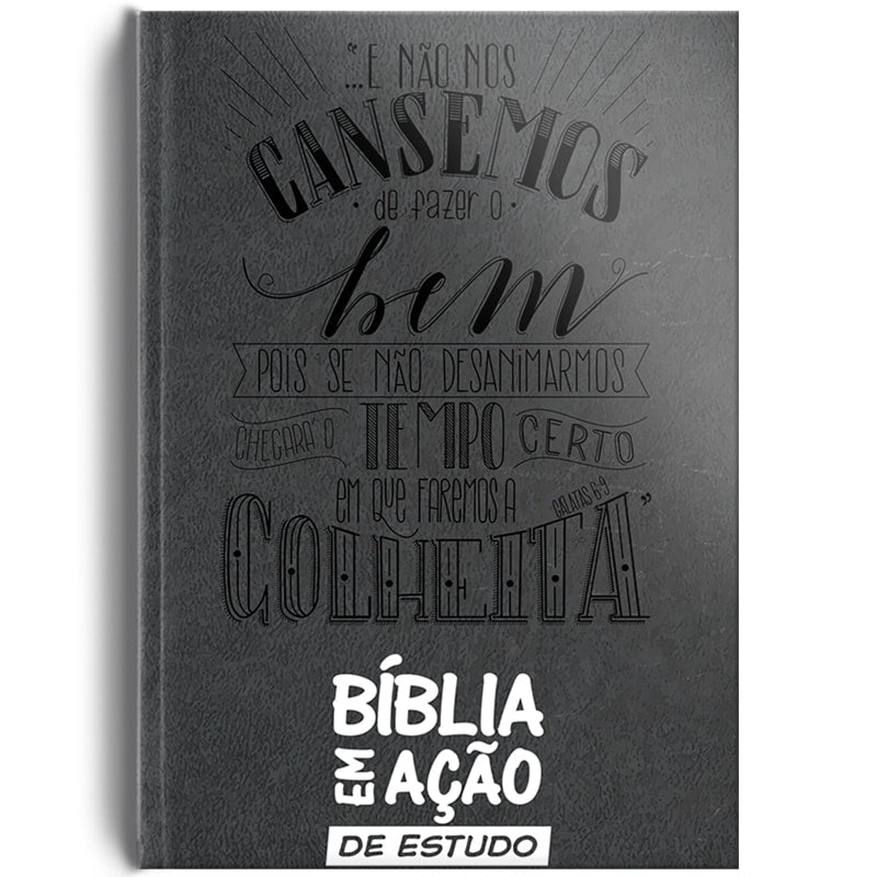 Bíblia em Ação de Estudo AEC, capa luxo cinza com frase "E não nos cansemos de fazer o bem..." — Plenitude