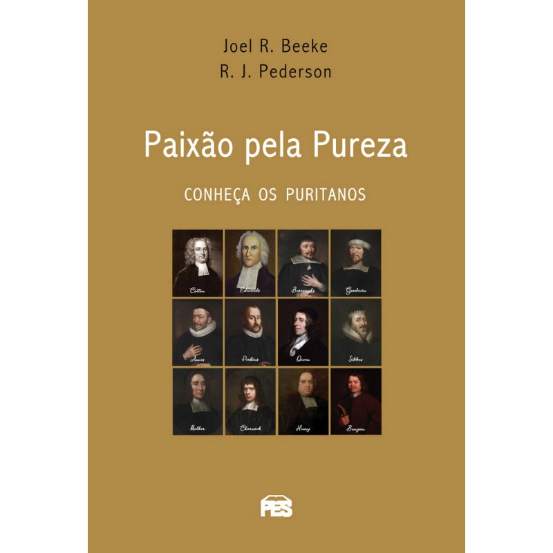 Livro Paixão Pela Pureza de Joel R. Beeke e Randall J. Pederson. Capa marrom com retratos. — Plenitude