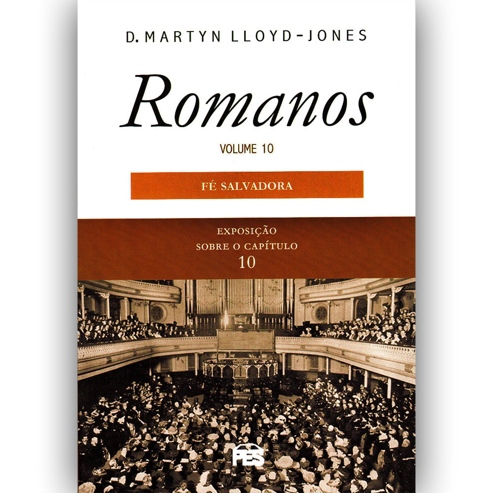 Livro Romanos Vol. 10 Fé Salvadora de D. Martyn Lloyd-Jones. Capa branca com imagem de auditório. — Plenitude