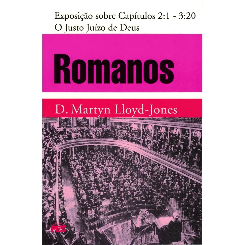 Livro Romanos Vol. 2 O Justo Juízo de Deus de D. Martyn Lloyd-Jones. Capa rosa com imagem de auditório. — Plenitude