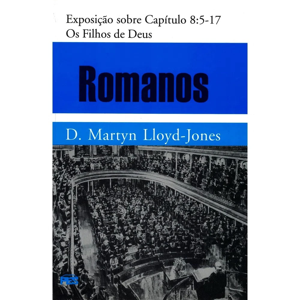 Livro Romanos Vol. 7 Os Filhos de Deus de D. Martyn Lloyd-Jones. Capa azul com imagem de auditório. — Plenitude