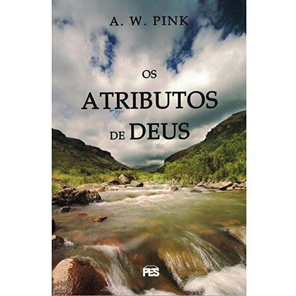 Livro Os Atributos de Deus de A. W. Pink, capa com rio e montanhas. — Plenitude
