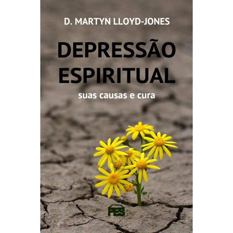 Livro Depressão Espiritual de D. Martyn Lloyd-Jones, capa com flores amarelas em solo rachado. — Plenitude