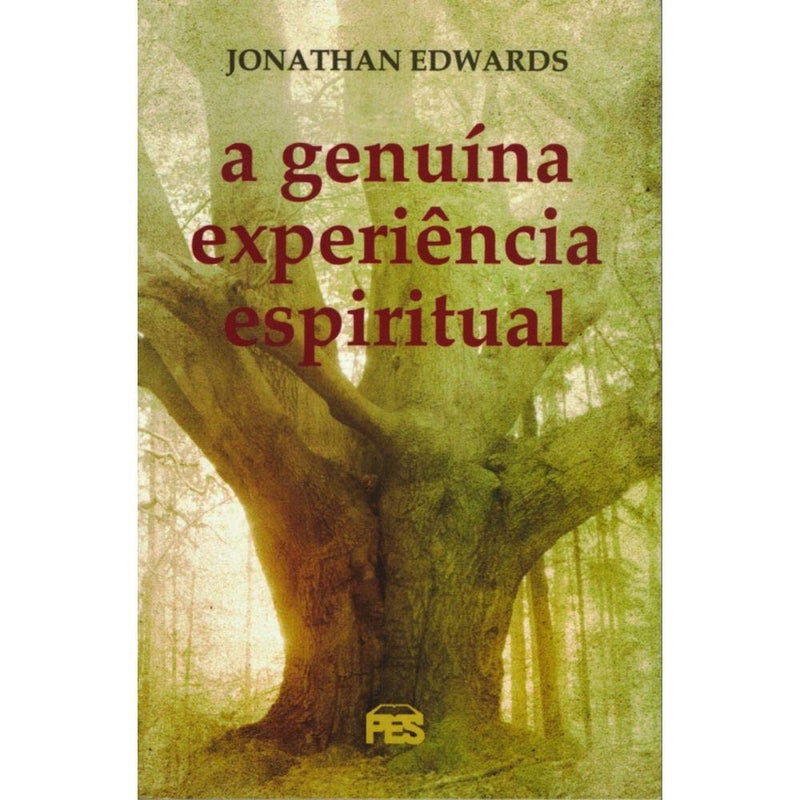 A Genuína Experiência Espiritual | Jonathan Edwards