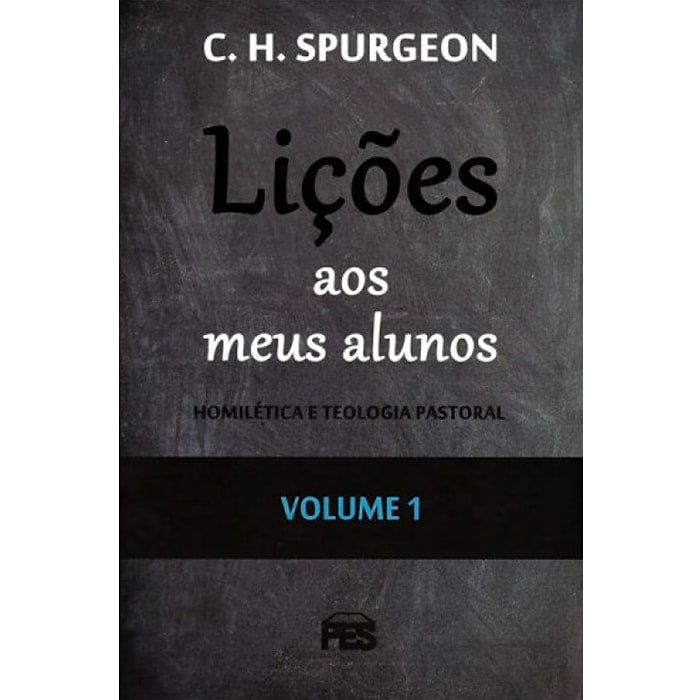 Capa do livro Lições aos meus Alunos Volume 1 de C. H. Spurgeon, com fundo preto que simula um quadro-negro. — Plenitude