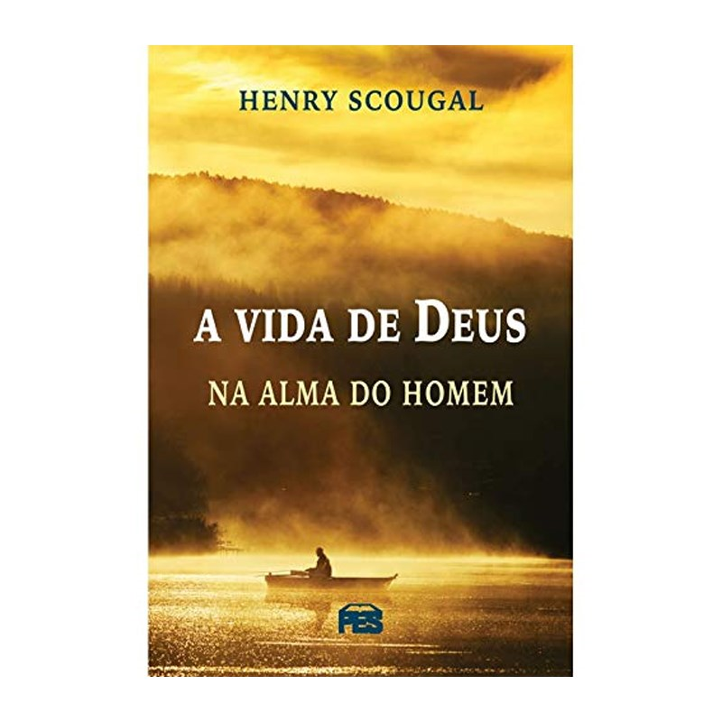 A vida de Deus na Alma do Homem | Henry Scougal