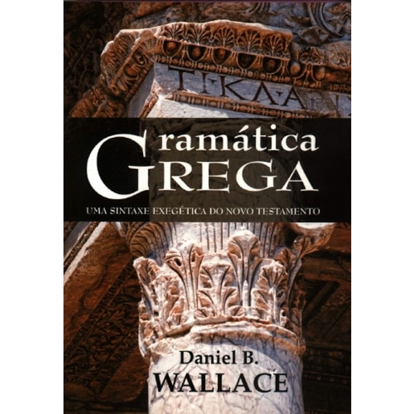 Livro "Gramática Grega" de Daniel B. Wallace, capa com imagem de colunas gregas. — Plenitude