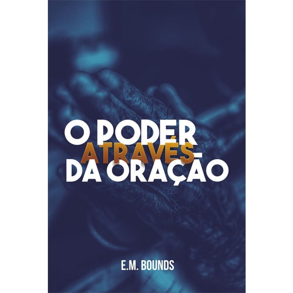 Livro "O Poder Através da Oração" de E. M. Bounds, capa escura com mãos em oração. — Plenitude