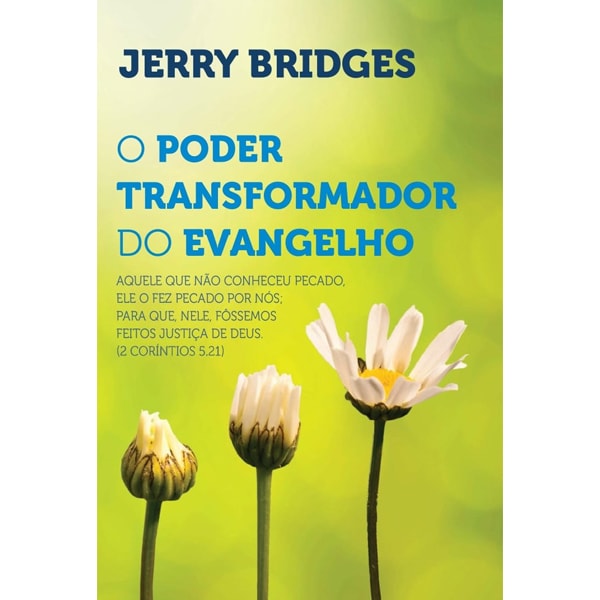 Livro "O Poder Transformador do Evangelho" de Jerry Bridges, capa verde com flores brancas. — Plenitude