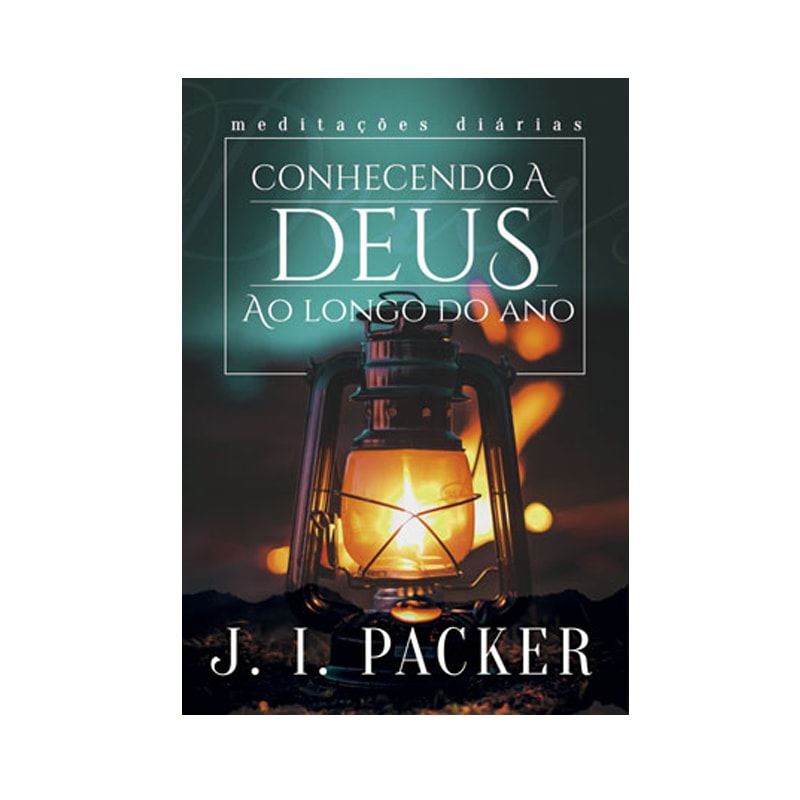 Livro Conhecendo a Deus ao Longo do Ano | J.I. Packer, capa escura com lamparina acesa no centro. — Plenitude