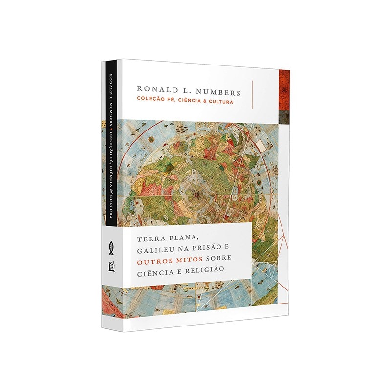 Terra Plana, Galileu na Prisão e Outros Mitos Sobre Ciência | Ronald L. Numbers