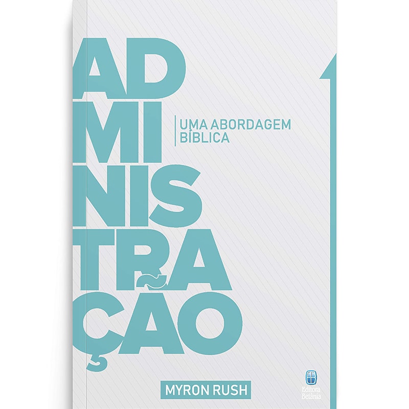 Livro de capa comum, "Administração - Uma abordagem Bíblica" de Myron Rush, em tons de azul e branco. — Plenitude