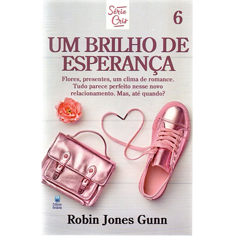 Livro "Um Brilho de Esperança" Série Cris Vol. 6 de Robin Jones Gunn, capa branca com bolsa e tênis rosa. — Plenitude