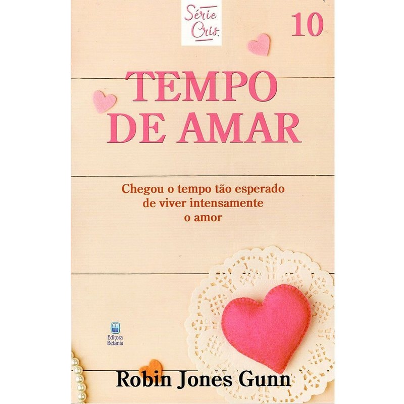 Tempo de Amar | Série Cris Vol. 10 | Robin Jones Gunn | Nova Edição