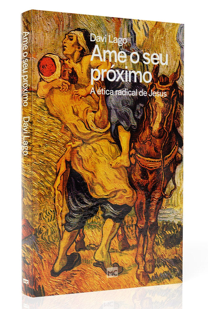 Ame o Seu Próximo | Ética radical de Jesus | Davi Lago