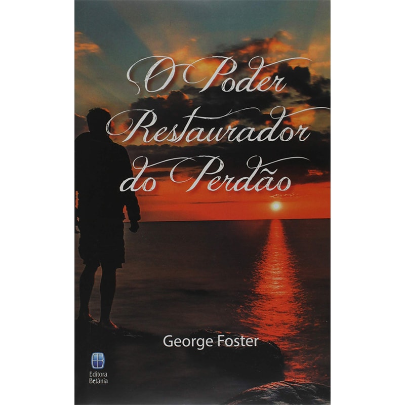 Livro 'O Poder Restaurador do Perdão' de George Foster, capa com silhueta de homem em pôr do sol. — Plenitude