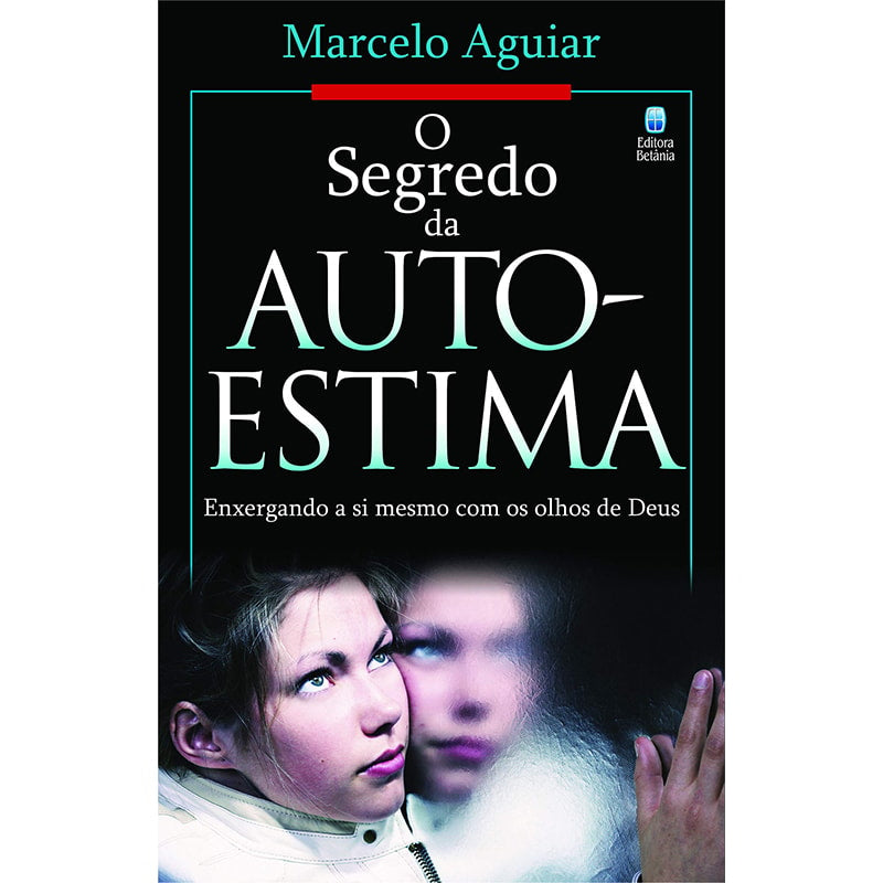 O Segredo da Auto-Estima | Marcelo Aguiar
