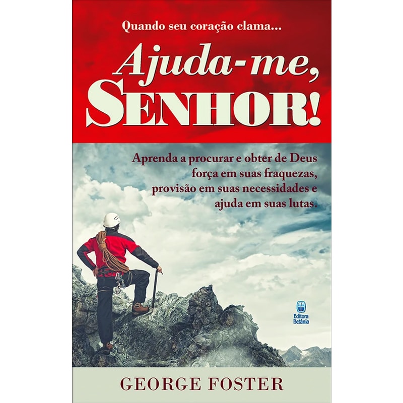 Livro de capa comum, Quando Seu Coração Clama... Ajuda-me Senhor, de George Foster, com capa vermelha e imagem de alpinista. — Plenitude