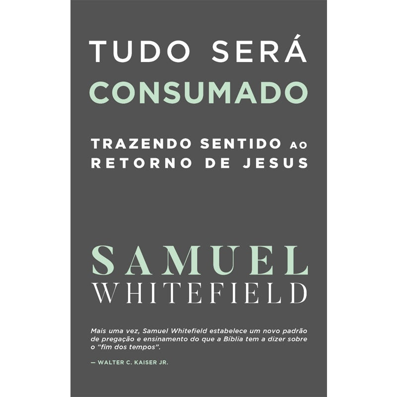 Livro: Tudo Será Consumado | Samuel Whitefield. Capa cinza com título em branco e verde. — Plenitude