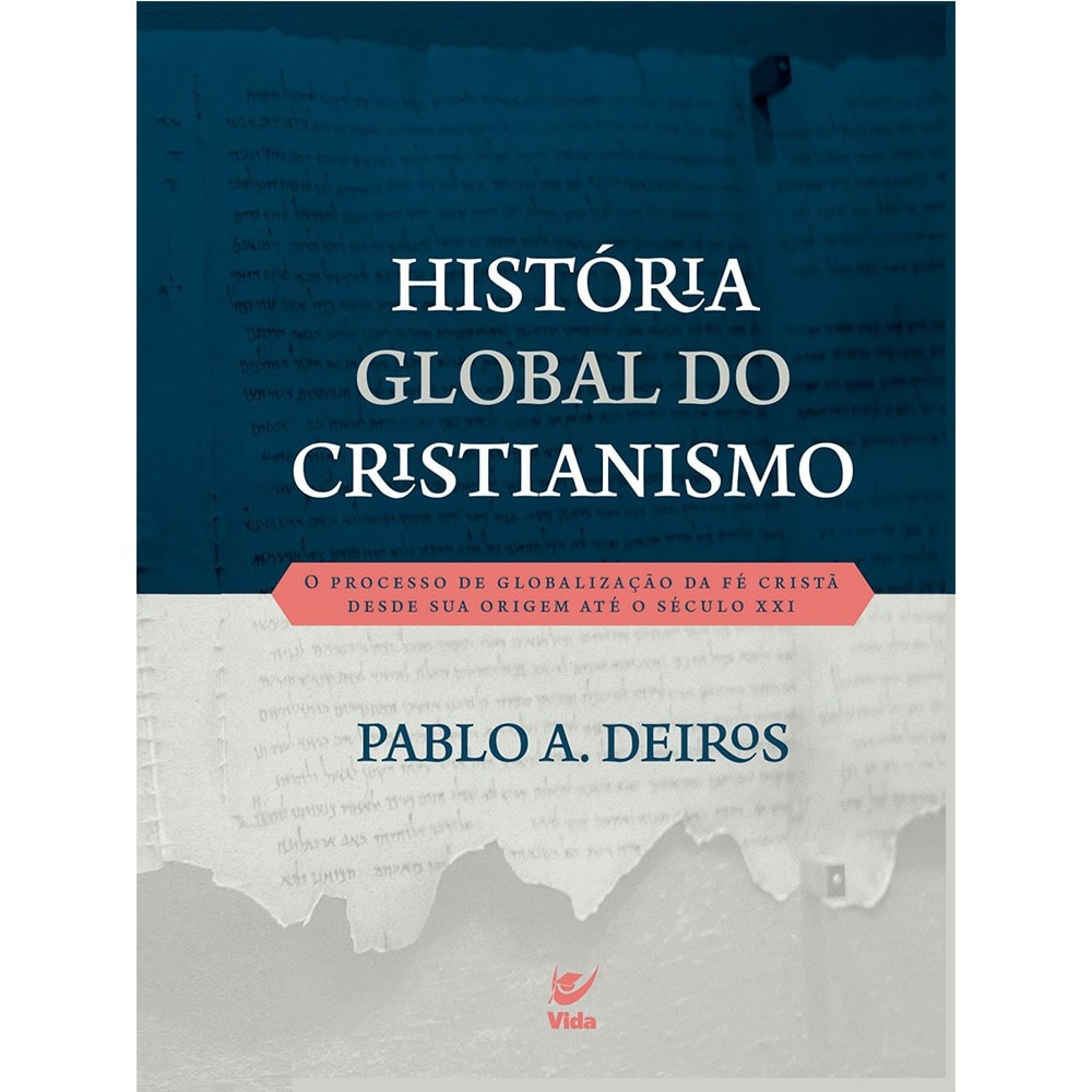 História Global do Cristianismo | Pablo A. Deiros
