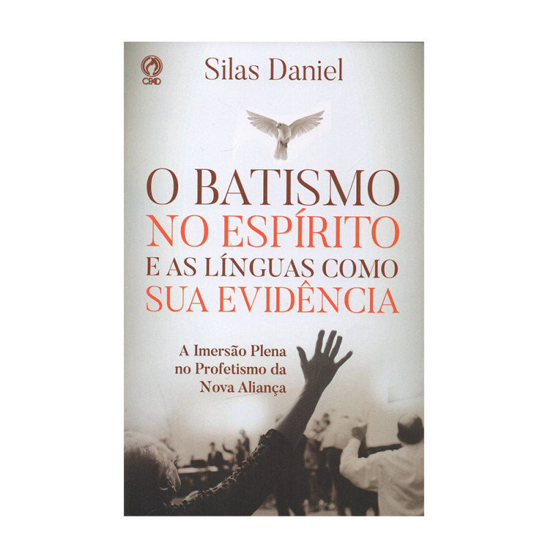 O Batismo no Espírito e as Línguas Como sua Evidência  | Silas Daniel