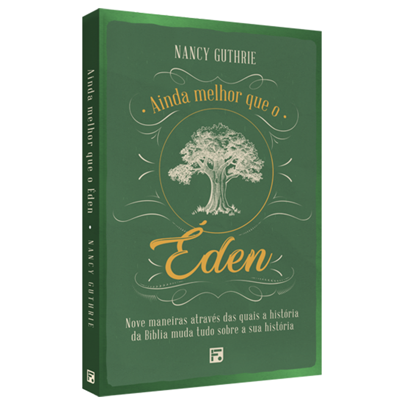 Ainda Melhor que o Éden | Nancy Guthrie