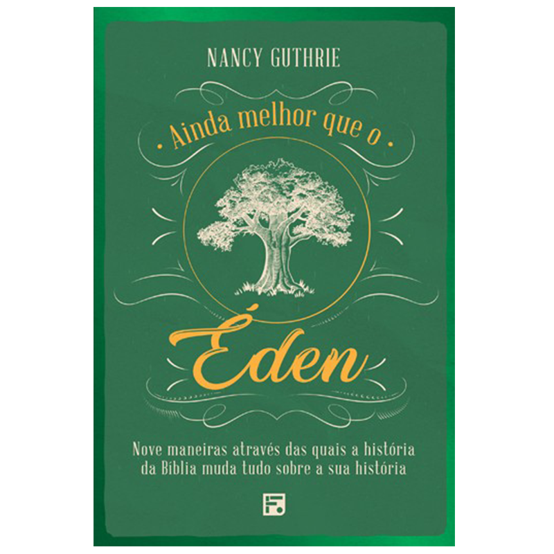 Livro "Ainda Melhor que o Éden" de Nancy Guthrie, capa verde com ilustração de árvore e letras brancas. — Plenitude
