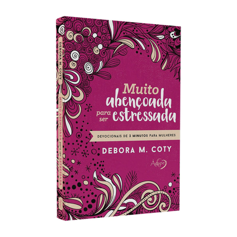 Livro "Muito Abençoada Para Ser Estressada" de Debora M. Coty, capa rosa com desenhos florais. — Plenitude