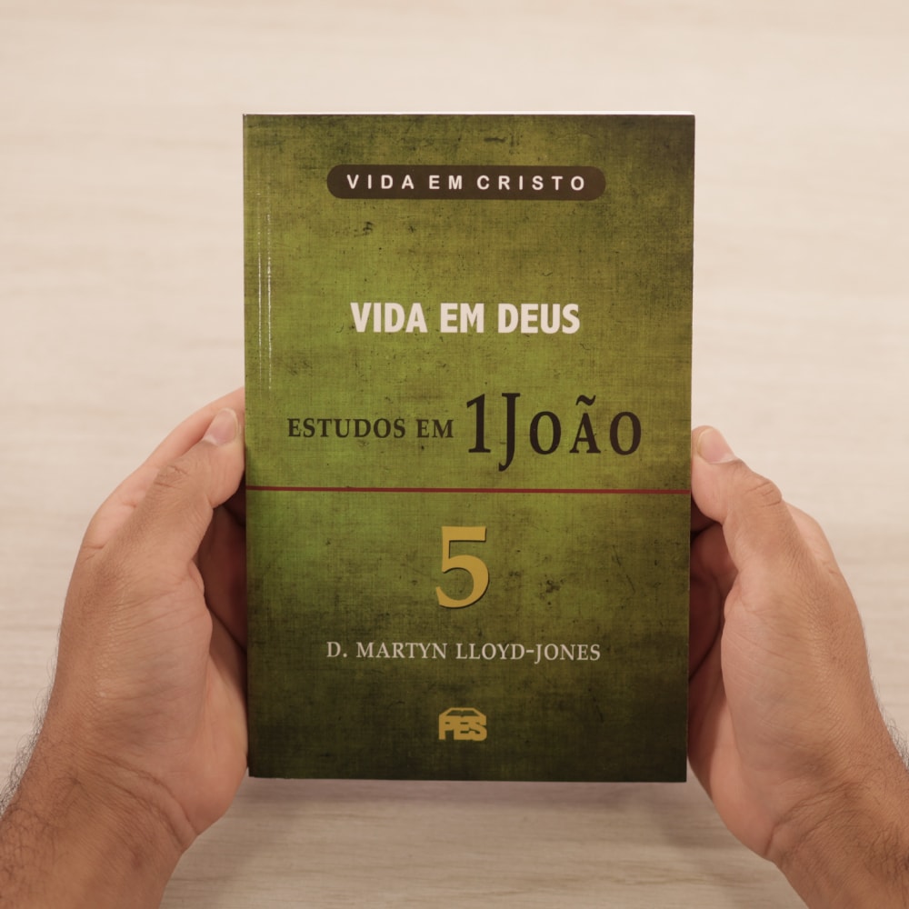 Vida em Deus | Estudos em 1 João | Vol. 5 | D. Martyn Lloyd-Jones