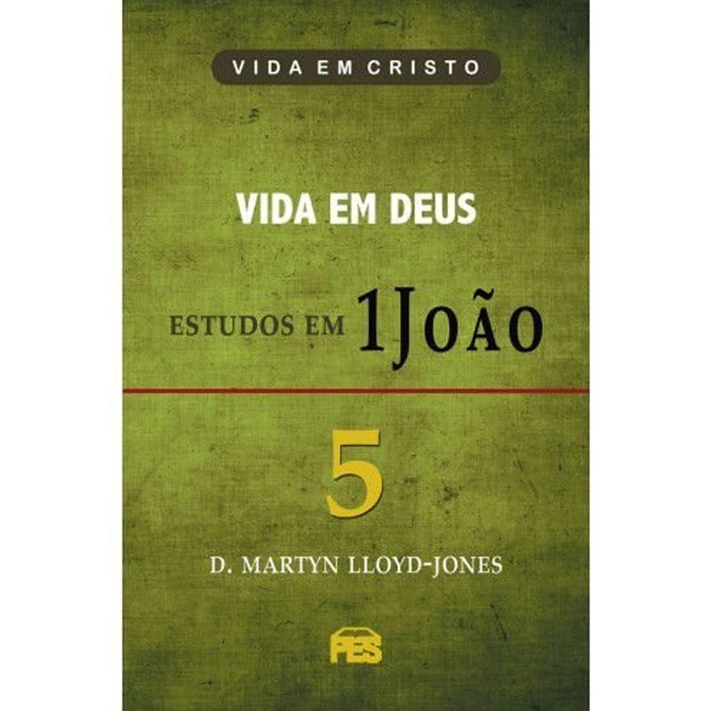 Livro "Vida em Deus - Estudos em 1 João | Vol. 5" de D. Martyn Lloyd-Jones, capa verde texturizada. — Plenitude