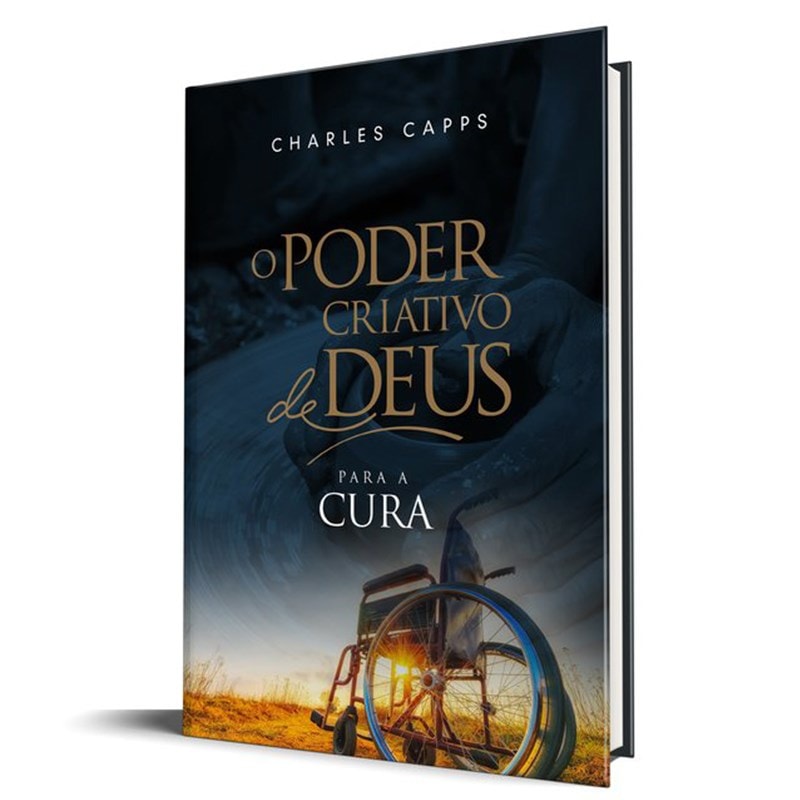 Livro "O poder criativo de Deus para a cura" de Charles Capps, capa escura com mãos e cadeira de rodas. — Plenitude