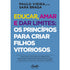 Livro Educar, amar e dar limites de Paulo Vieira e Sara Braga, capa azul com letras brancas e amarelas. — Plenitude