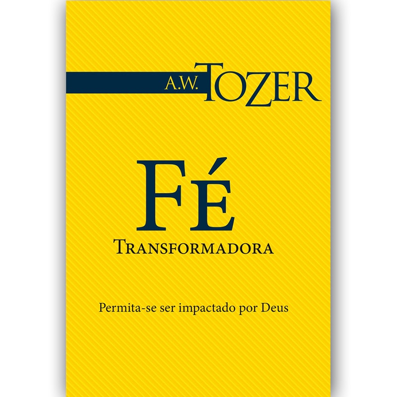 Livro Fé Transformadora, A.W. Tozer, capa amarela com texto em azul. — Plenitude