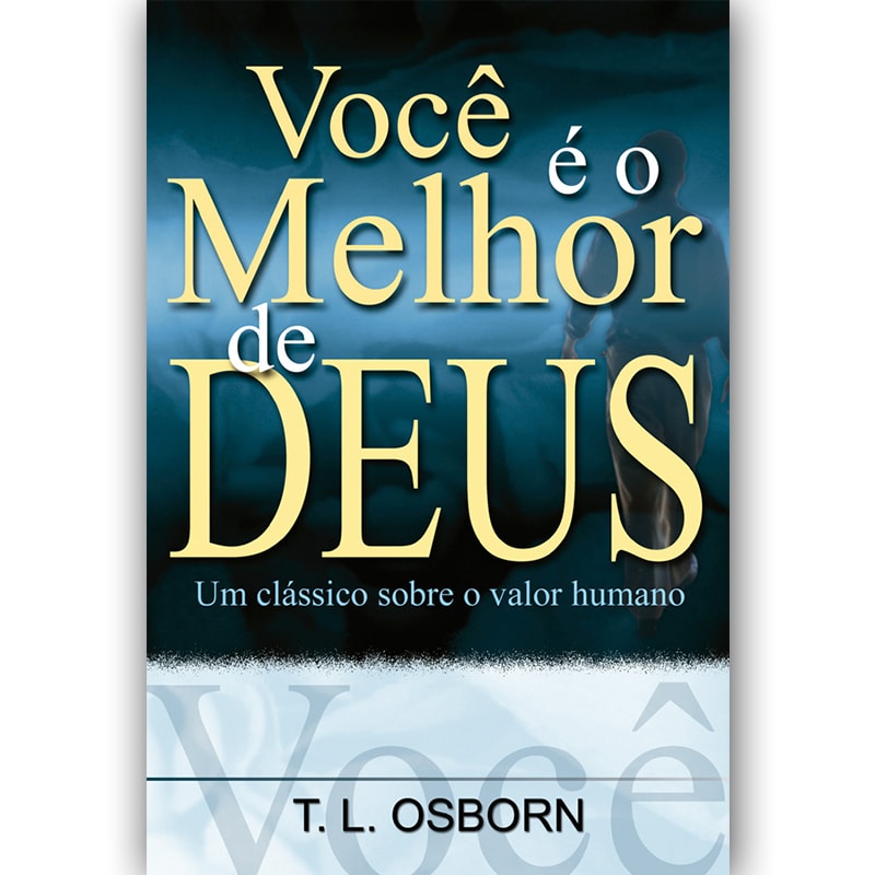 Capa do livro Você é o Melhor de Deus de T.L. Osborn, com título em letras grandes e douradas sobre fundo azul. — Plenitude