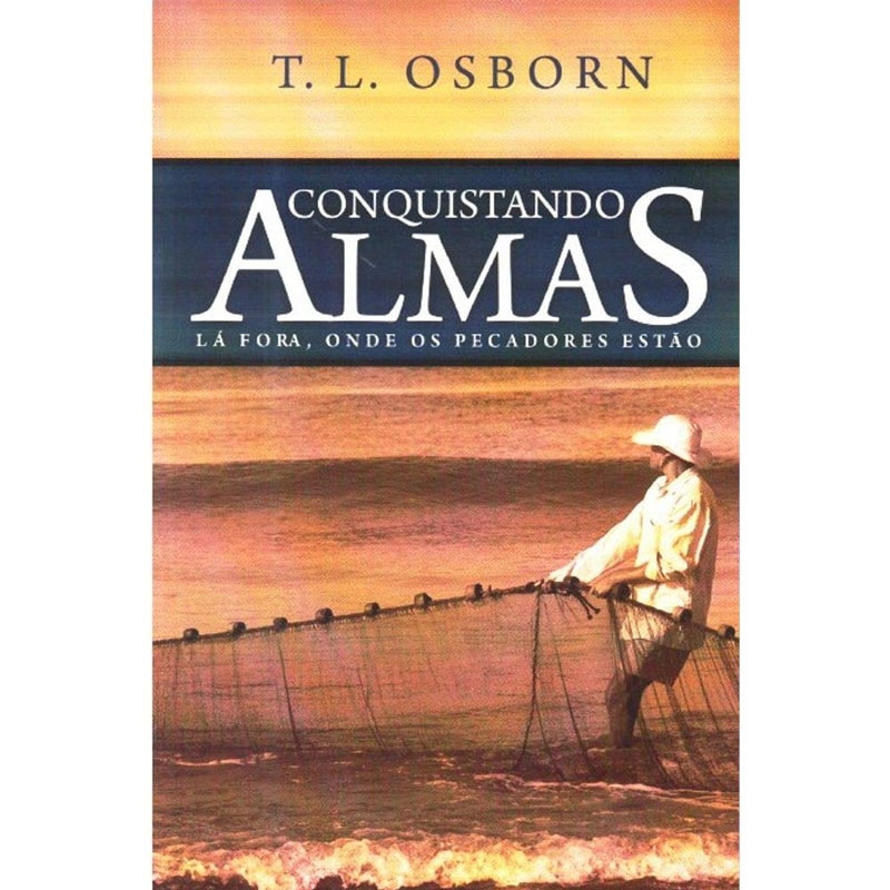 Livro Conquistando Almas, T. L. Osborn, capa com pescador puxando rede no mar. — Plenitude