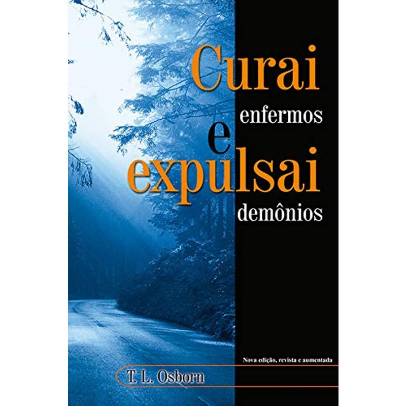 Curai Enfermos e Expulsai Demônios | T. L. Osborn