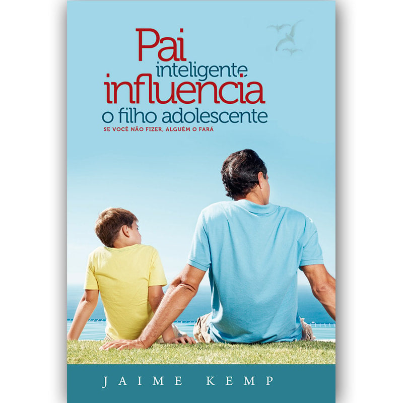 Livro Pai Inteligente Influencia o Filho Adolescente, Jaime Kemp, capa azul com pai e filho na praia. — Plenitude