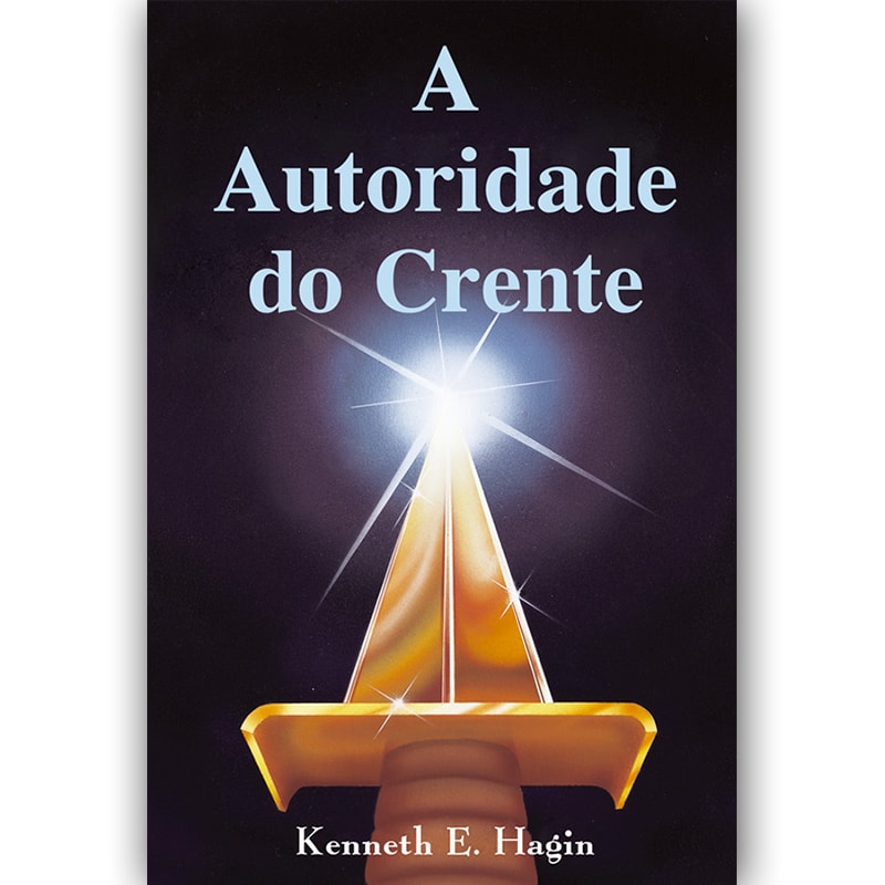 A Autoridade do Crente | Kenneth E. Hagin