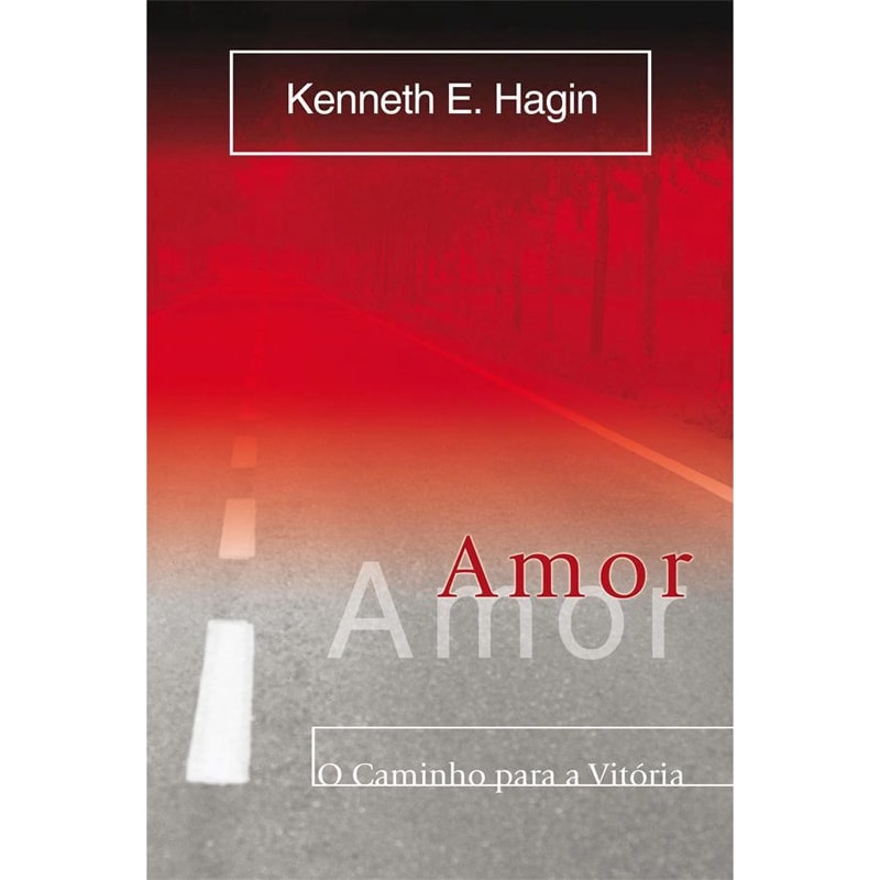 Livro Amor, O Caminho Para a Vitória, Kenneth E. Hagin, capa vermelha e cinza com estrada. — Plenitude