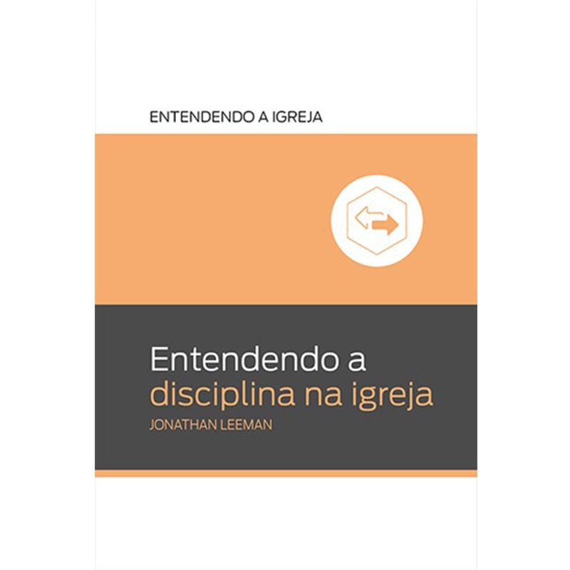 Livro "Entendendo a Disciplina na Igreja" de Jonathan Leeman, capa branca e laranja com um ícone de setas. — Plenitude