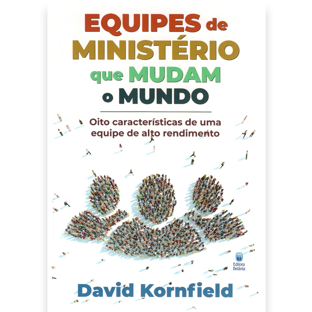 Capa de livro "Equipes de Ministério Que Mudam o Mundo" de David Kornfield, branca com título em dourado e verde, e ilustração de pessoas formando uma pata. — Plenitude