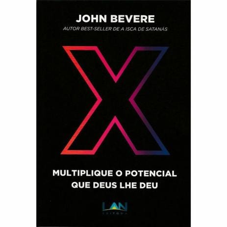 X: Multiplique o potencial que Deus lhe deu | John Bevere