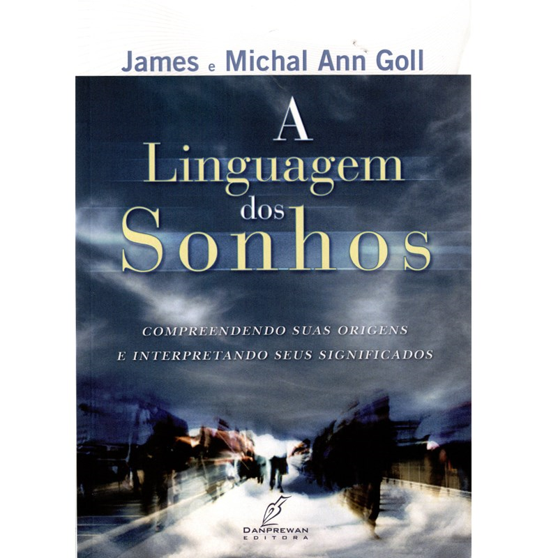 A Linguagem dos Sonhos | James e Michal Ann Goll