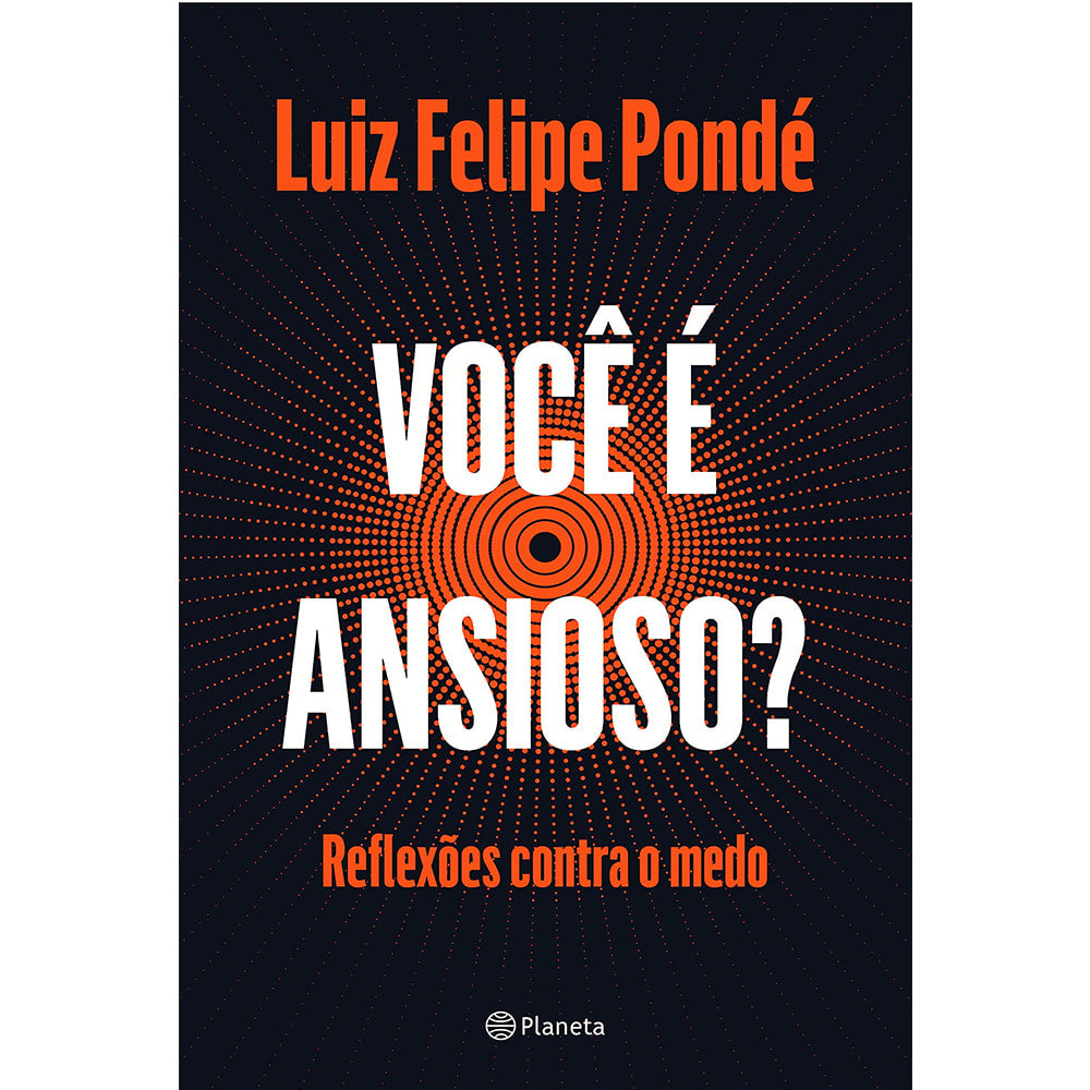 Livro de capa comum, "Você é Ansioso?" de Luiz Felipe Pondé, com capa preta e um círculo laranja no centro. — Plenitude