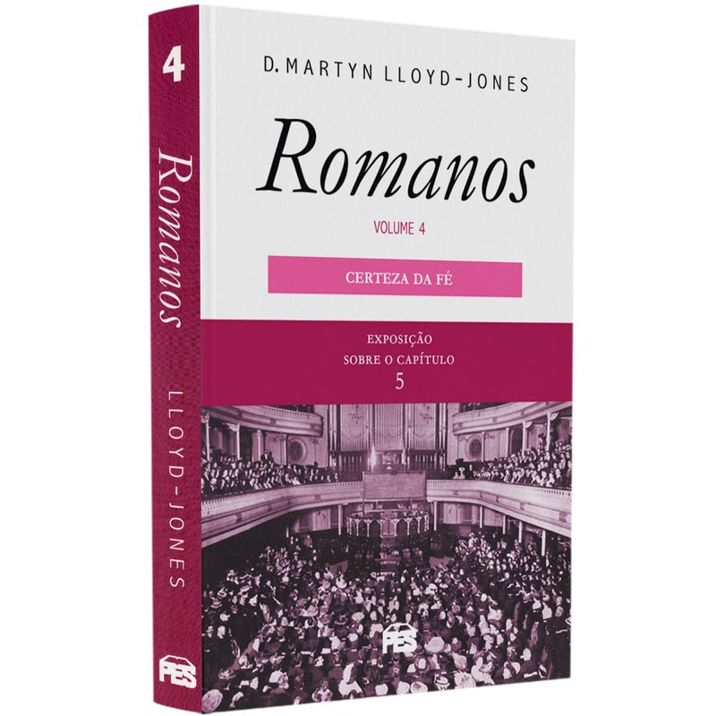 Romanos | Vol. 4 | A Certeza da Fé | Dr. Martyn Lloyd-Jones