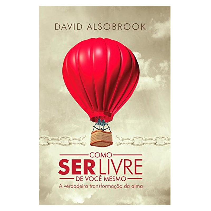 Capa do livro Como ser livre de você mesmo, de David Alsobrook, com balão de ar vermelho subindo sobre nuvens e correntes quebradas. — Plenitude