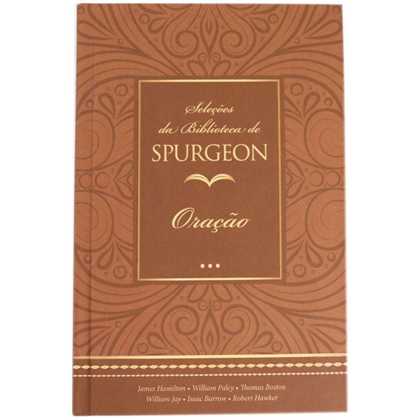 Livro "Seleções da Biblioteca de Spurgeon: Oração" de capa dura marrom com detalhes em dourado. — Plenitude