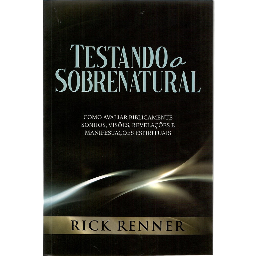 Livro "Testando o Sobrenatural" de Rick Renner, capa preta com detalhes em branco. — Plenitude