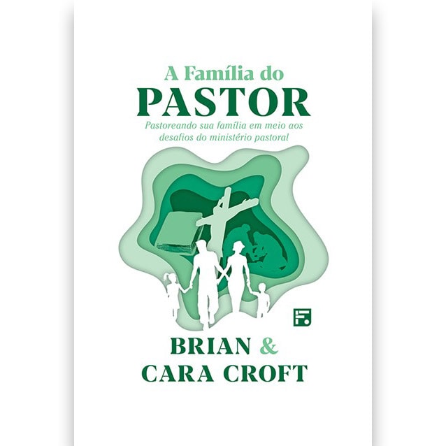 Livro A Família do Pastor, de Brian e Cara Croft. Capa branca com ilustração de família e elementos religiosos em tons de verde. — Plenitude